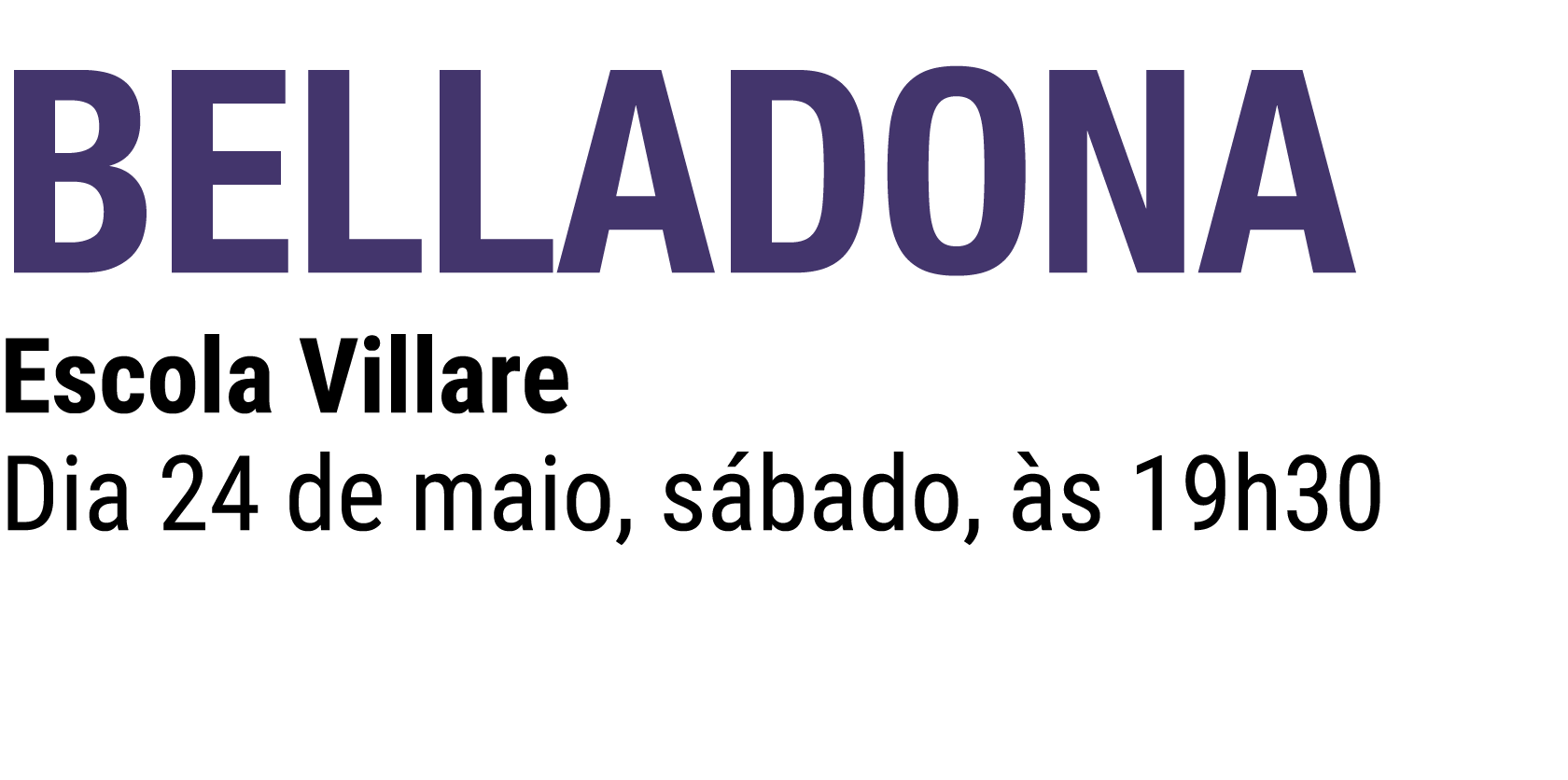 Belladona Escola Villare Dia 24 de maio, s bado, s 19h30